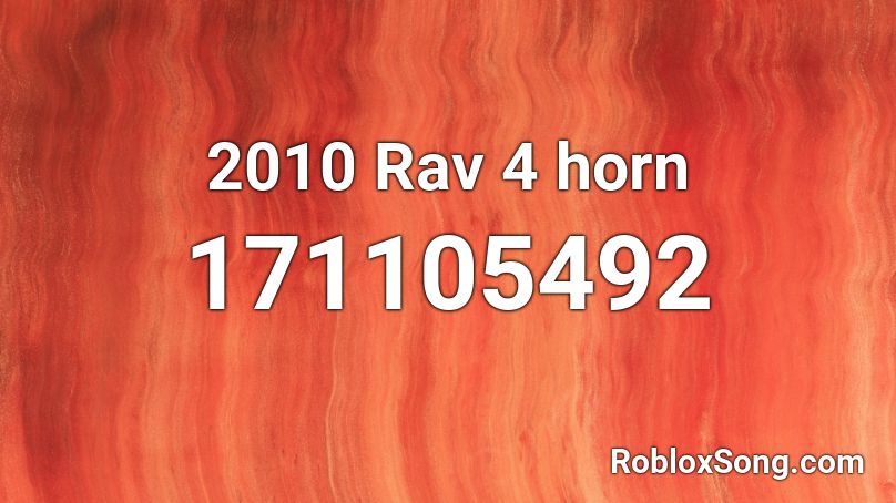 2010 Rav 4 horn Roblox ID