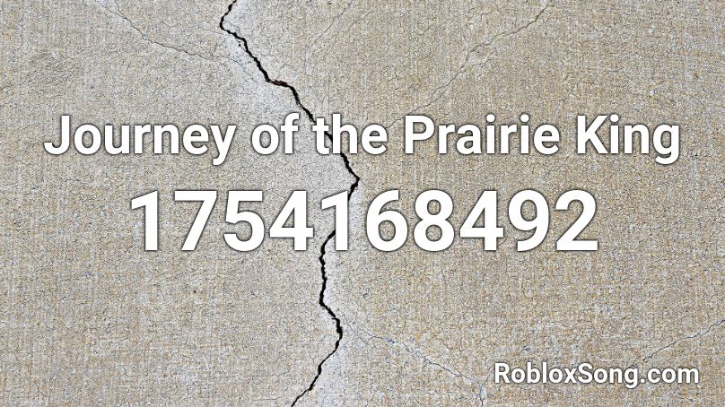 Journey of the Prairie King Roblox ID