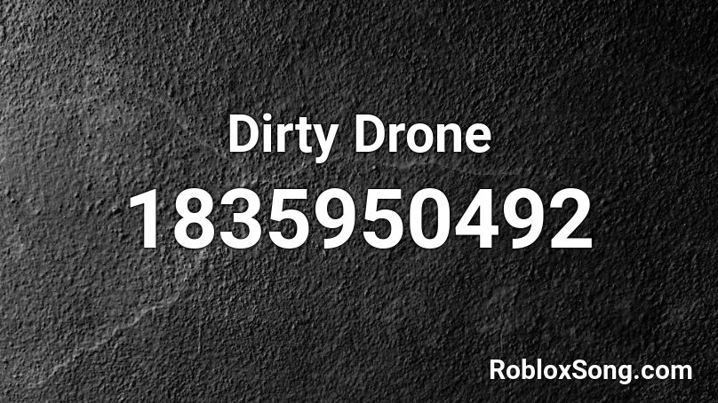 Dirty Drone Roblox ID