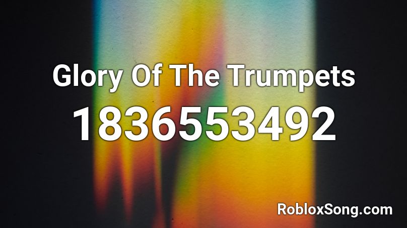 Glory Of The Trumpets Roblox ID