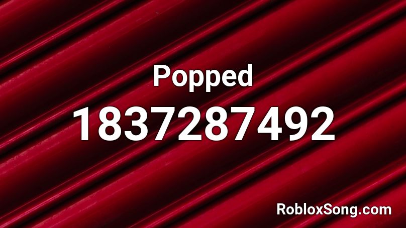 Popped Roblox ID