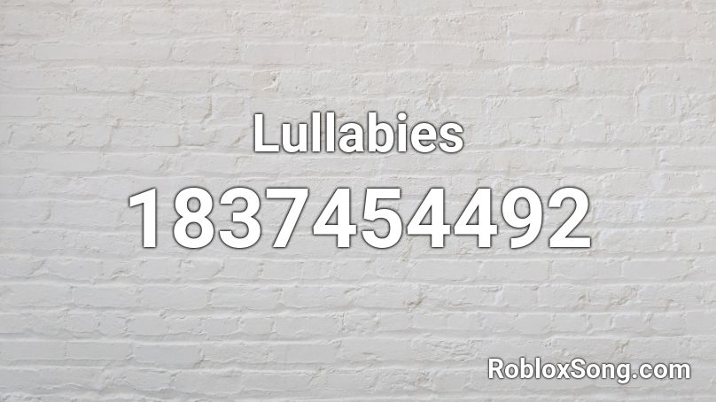 Lullabies Roblox ID