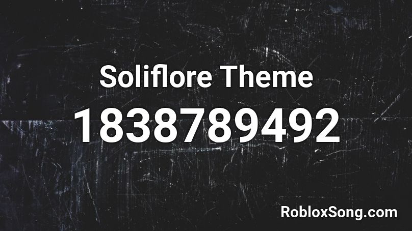 Soliflore Theme Roblox ID