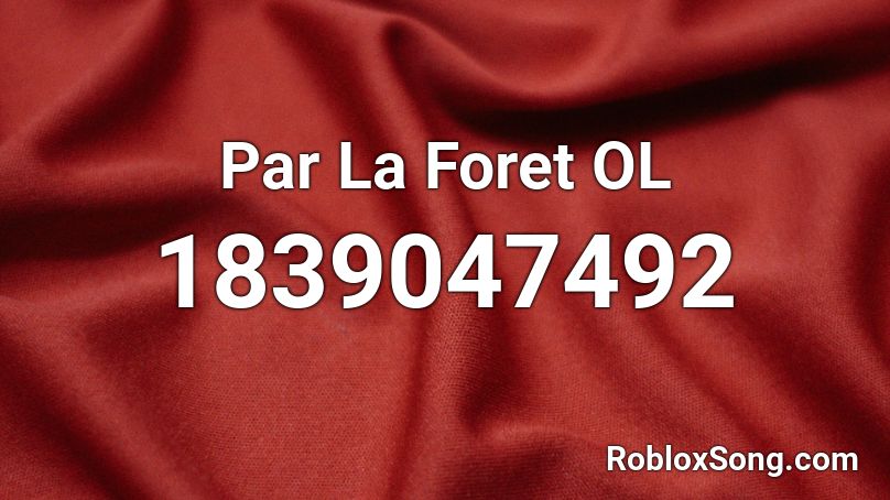 Par La Foret OL Roblox ID