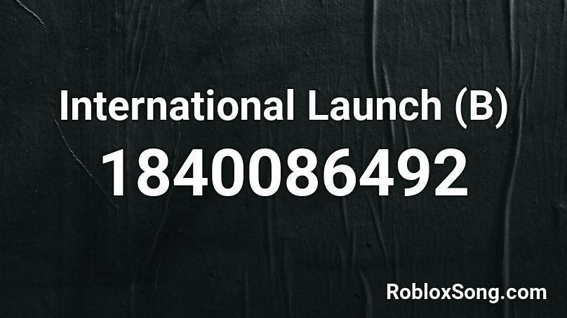 International Launch (B) Roblox ID