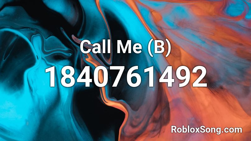 Call Me (B) Roblox ID