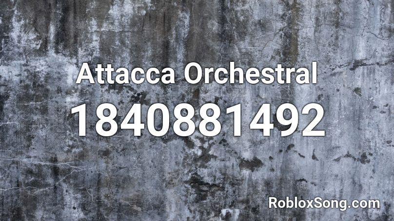 Attacca Orchestral Roblox ID