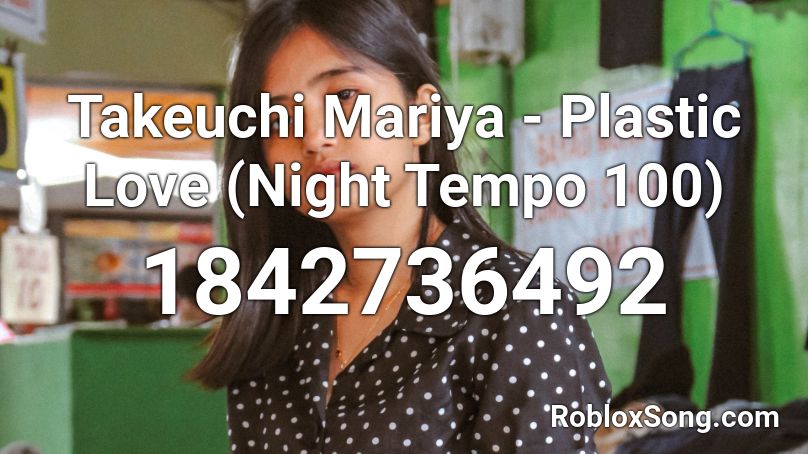 Takeuchi Mariya - Plastic Love (Night Tempo 100) Roblox ID