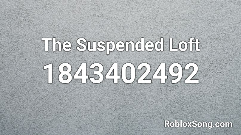 The Suspended Loft Roblox ID