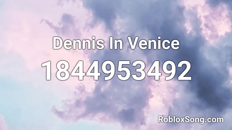 Dennis In Venice Roblox ID