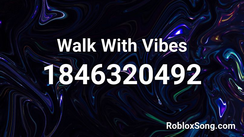 Walk With Vibes Roblox ID