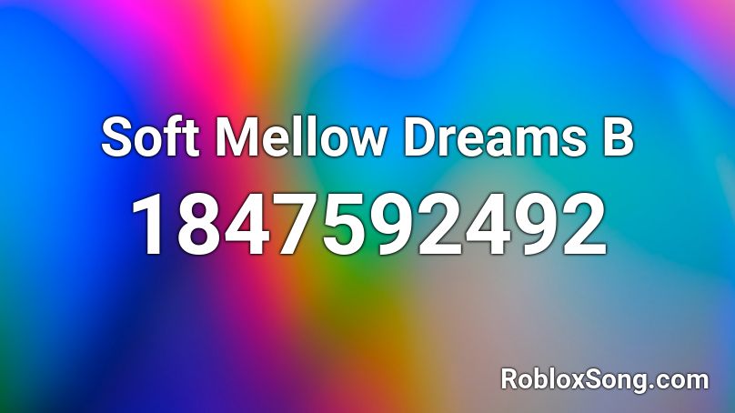 Soft Mellow Dreams B Roblox ID