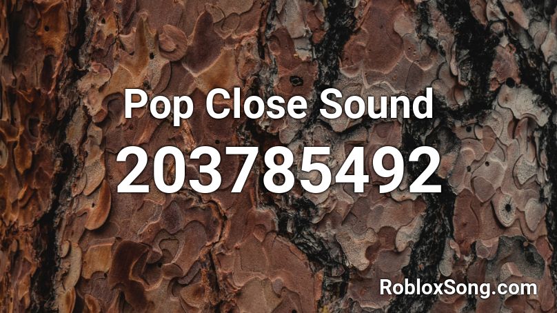 Pop Close Sound Roblox ID