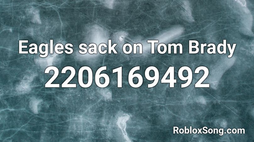 Eagles sack on Tom Brady Roblox ID