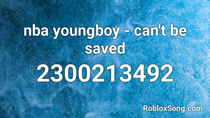 nba youngboy - can't be saved Roblox ID