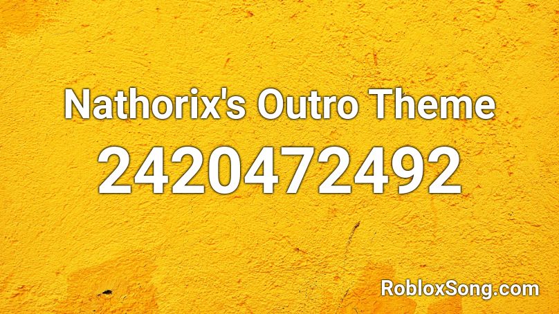 Nathorix's Outro Theme Roblox ID