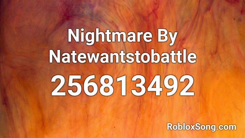 Nightmare By Natewantstobattle Roblox ID