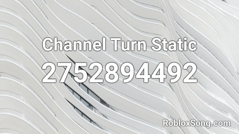 Channel Turn Static Roblox ID