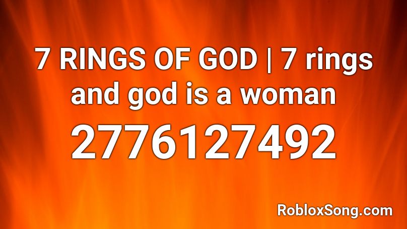 7 RINGS OF GOD | 7 rings and god is a woman Roblox ID
