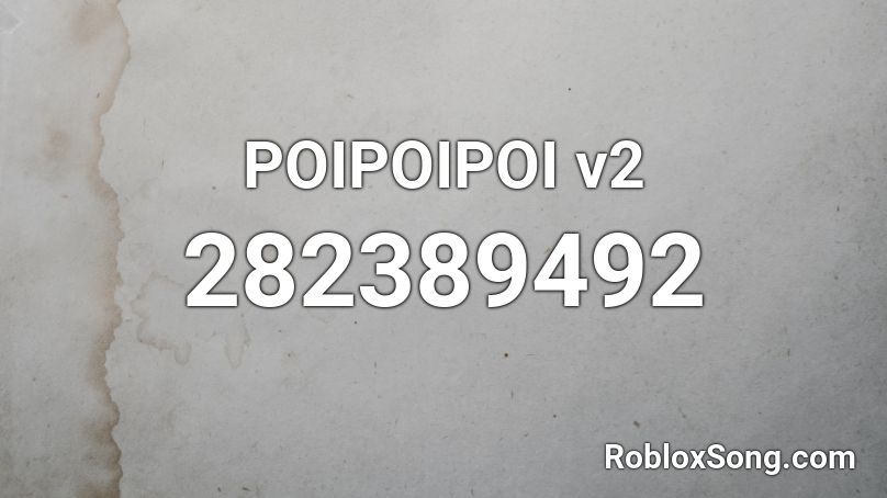 POIPOIPOI v2 Roblox ID