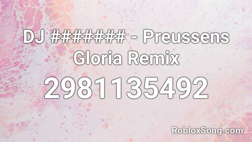DJ ####### - Preussens Gloria Remix Roblox ID