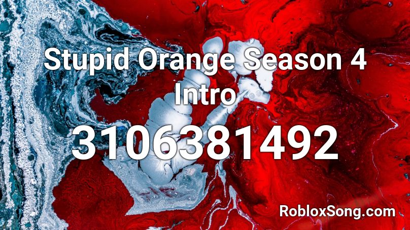 Stupid Orange Season 4 Intro Roblox ID