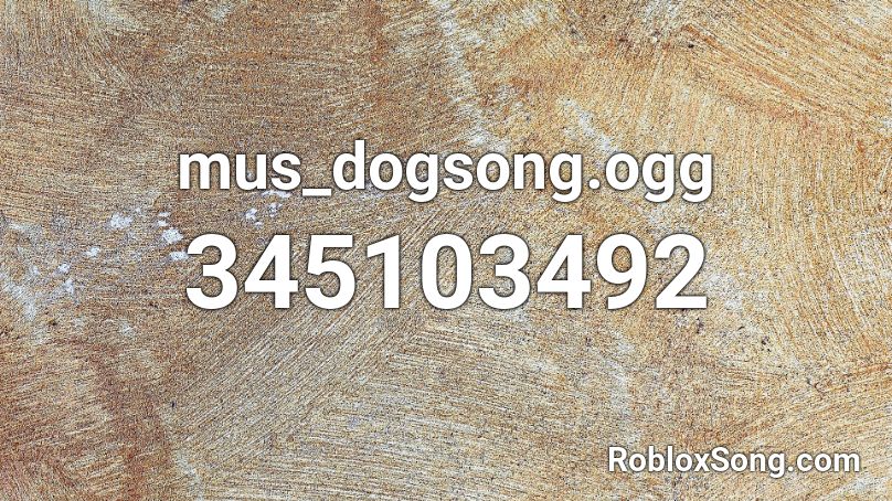 mus_dogsong.ogg Roblox ID