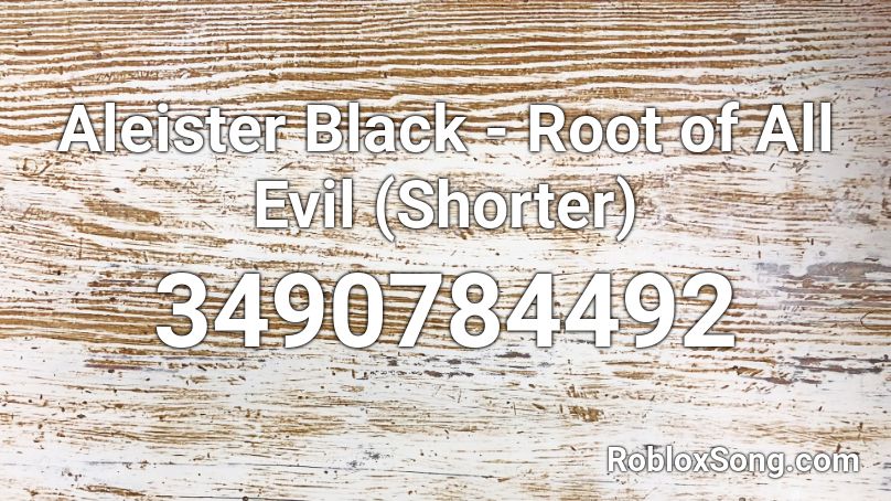 Aleister Black - Root of All Evil (Shorter) Roblox ID