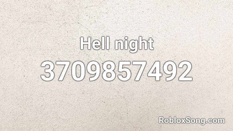 Hell night Roblox ID