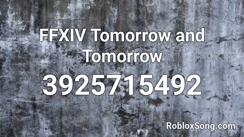 FFXIV Tomorrow and Tomorrow Roblox ID