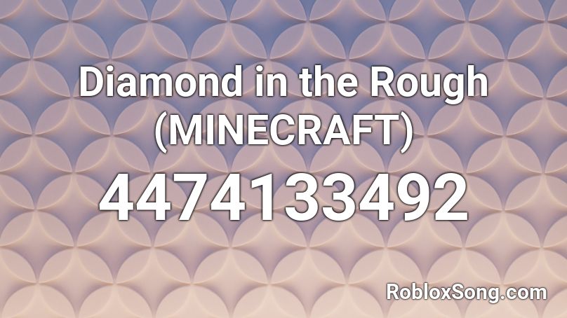 Diamond in the Rough (MINECRAFT) Roblox ID