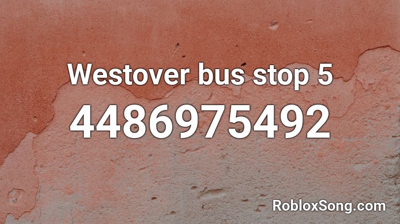 Westover bus stop 5 Roblox ID