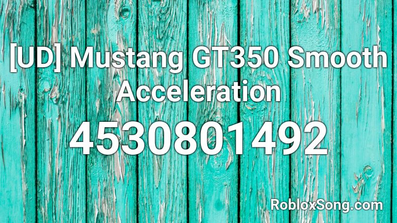 [UD] Mustang GT350 Smooth Acceleration Roblox ID