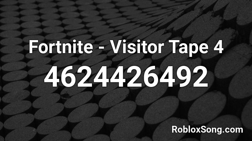 Fortnite - Visitor Tape 4 Roblox ID