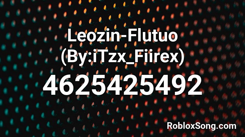 Leozin-Flutuo (By:iTzx_Fiirex) Roblox ID