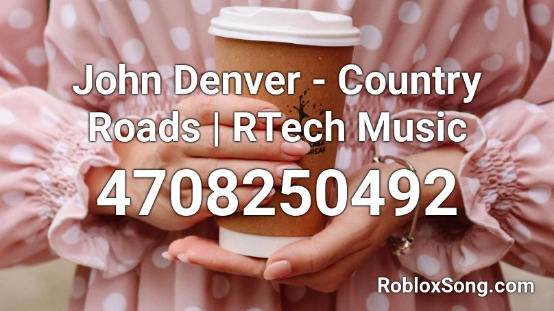 John Denver Country Roads Rtech Music Roblox Id Roblox Music Codes - roblox country roads song id