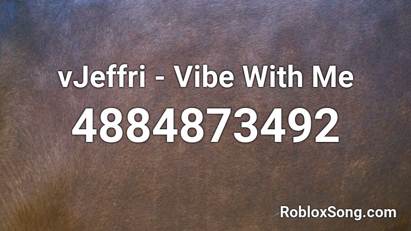 vJeffri - Vibe With Me Roblox ID