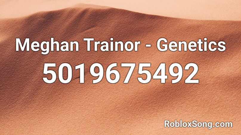 Meghan Trainor - Genetics Roblox ID