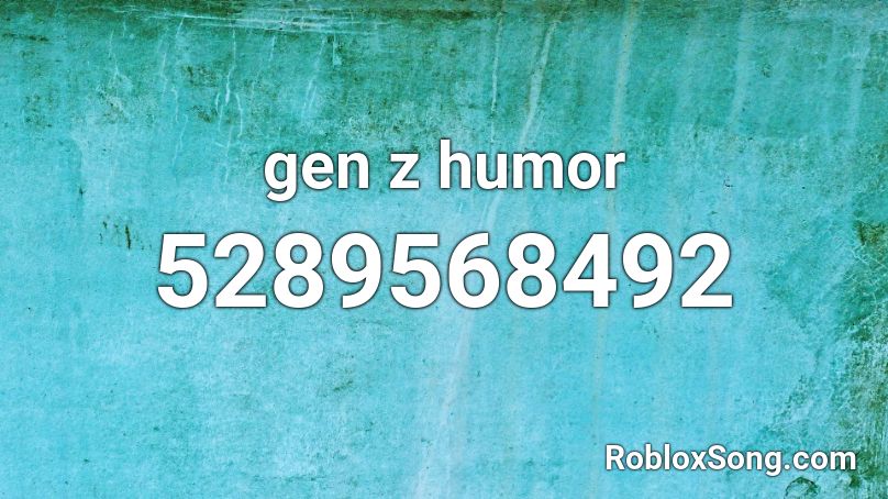 gen z humor Roblox ID