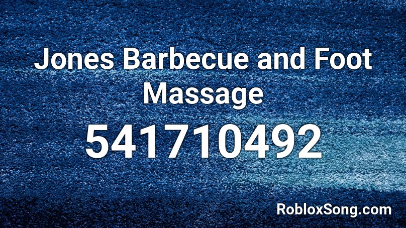 Jones Barbecue and Foot Massage Roblox ID