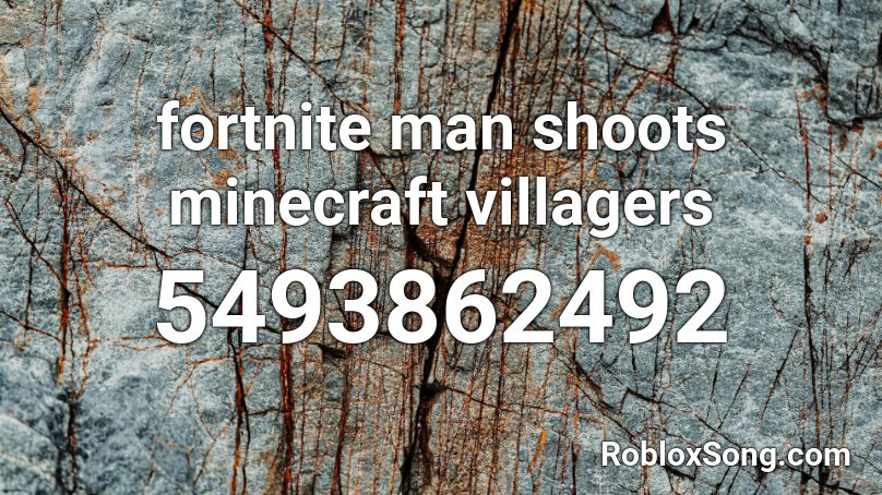 fortnite man shoots minecraft villagers Roblox ID