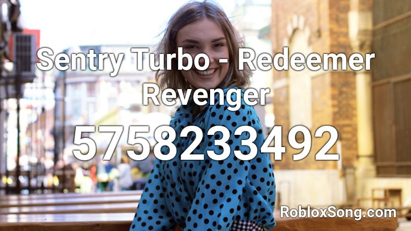 Sentry Turbo - Redeemer Revenger Roblox ID