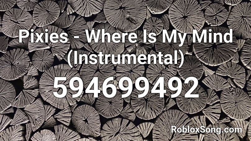 Pixies - Where Is My Mind (Instrumental) Roblox ID