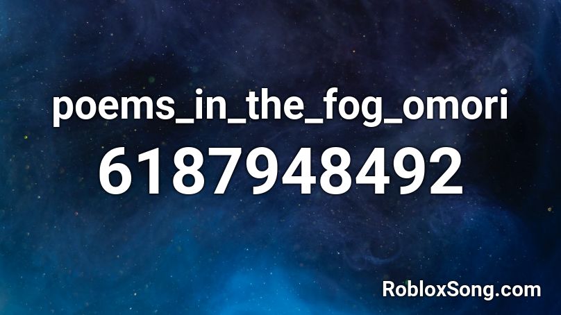 poems_in_the_fog_omori Roblox ID