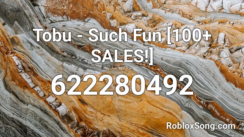Tobu - Such Fun [100+ SALES!] Roblox ID