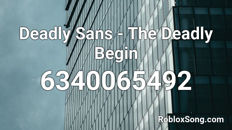 Deadly Sans The Deadly Begin Roblox Id Roblox Music Codes - roblox fe2 map test ids 2021