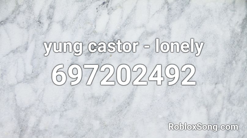 yung castor - lonely Roblox ID