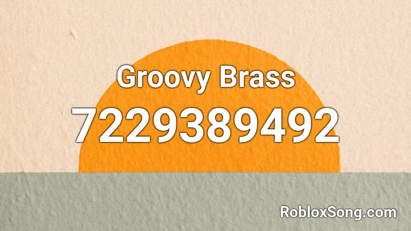 Groovy Brass Roblox ID