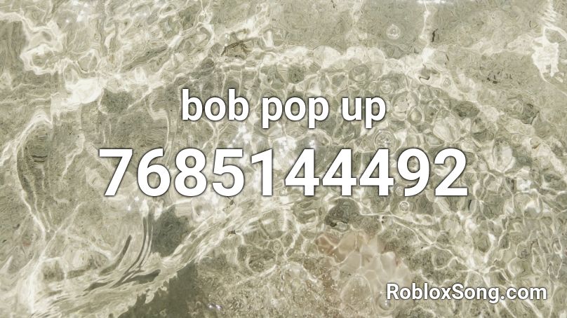 bob pop up Roblox ID