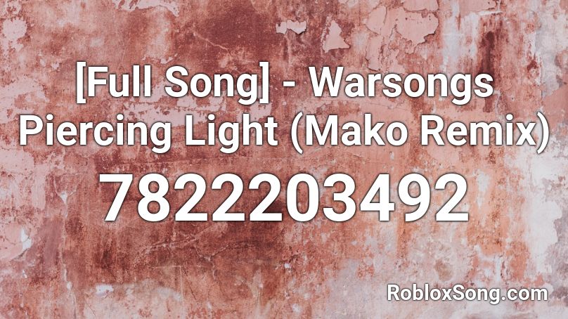 [Full Song] - Warsongs Piercing Light (Mako Remix) Roblox ID